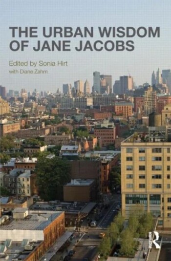The Urban Wisdom Of Jane Jacobs