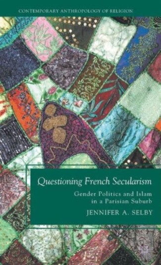 Questioning French Secularism  Gender Politics and Islam in a Parisian Suburb
