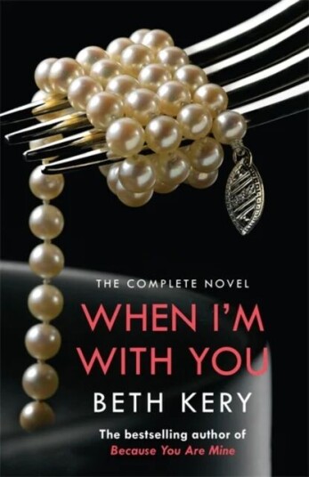 When I'M With You Complete Novel (Because You Are Mine Series #2) Av Beth Kery