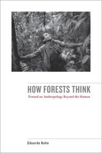 How Forests Think Av Eduardo Kohn