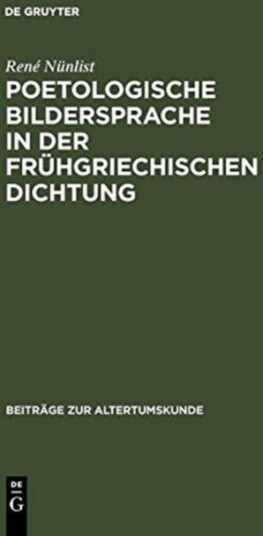 Poetologische Bildersprache in Der Fruhgriechischen Dichtung