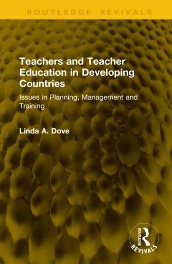 Teachers and Teacher Education in Developing Countries Teachers and Teacher Education in Developing Countries