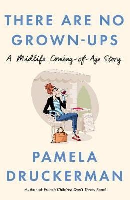 There Are No GrownUps A midlife comingofage story