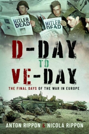 DDay to VE Day The Final Year of the War in Europe DDay to VE Day The Final Year of the War in Europe