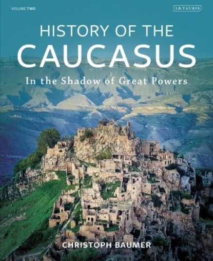 History Of The Caucasus Av Christoph (Independent Scholar) Baumer