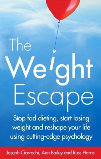 The Weight Escape Av Joseph Ciarrochi, Russ Harris, Ann Bailey