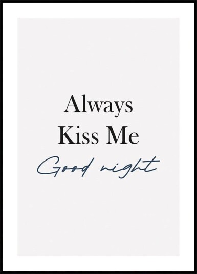 Always Kiss Me Goodnight Plakat Plakat / 50x70cm Always Kiss Me Goodnight Plakat Plakat / 50x70cm