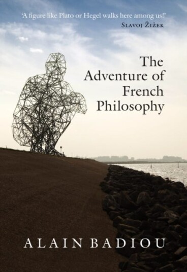 The Adventure Of French Philosophy Av Alain Badiou