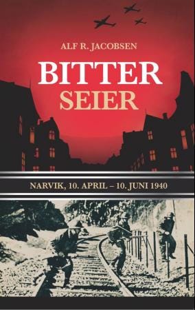 Bitter seier  Narvik, 10. april10. juni 1940