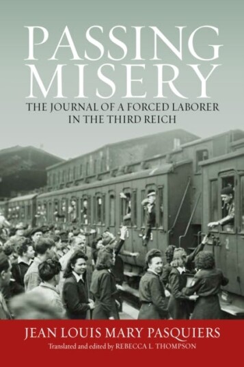 Passing Misery  The Journal of a Forced Laborer in the Third Reich