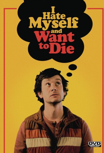 I Hate Myself And Want To Die DVD
