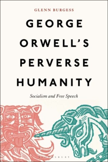 George Orwell's Perverse Humanity Socialism and Free Speech