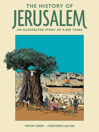 The History of Jerusalem An Illustrated Story of 4,000 Years