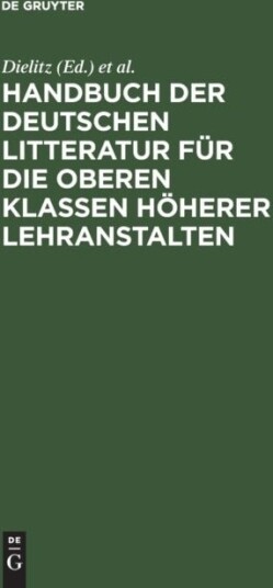 Handbuch Der Deutschen Litteratur Fur Die Oberen Klassen Hoherer Lehranstalten