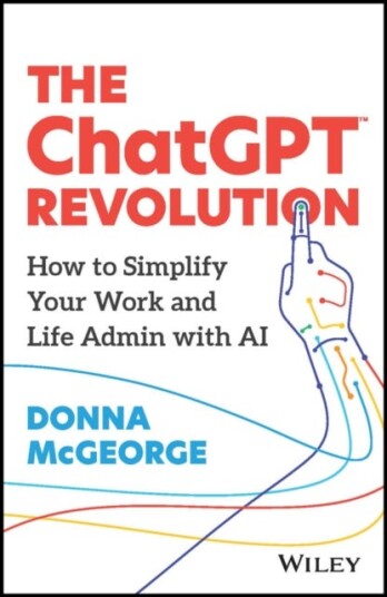 The ChatGPT Revolution How to Simplify Your Work and Life Admin with AI