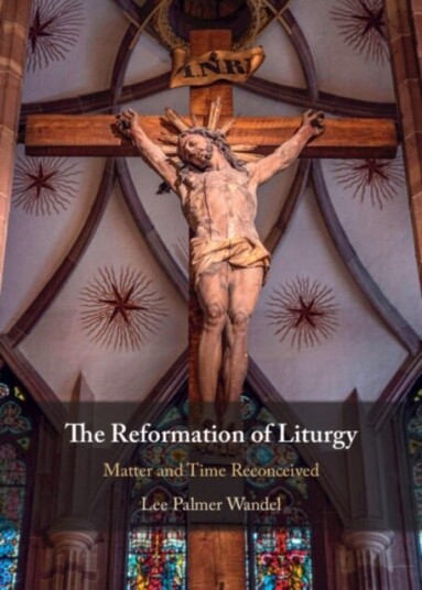 The Reformation of Liturgy The Reformation of Liturgy