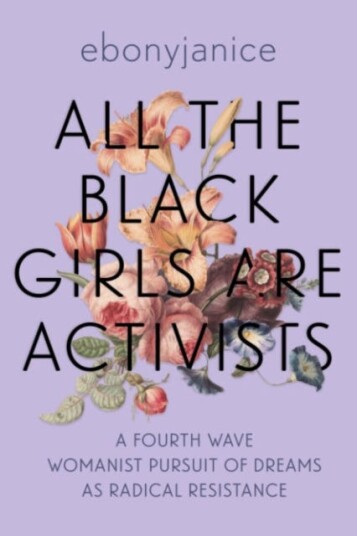 All the Black Girls are Activists A Fourth Wave Womanist Pursuit of Dreams as Radical Resistance