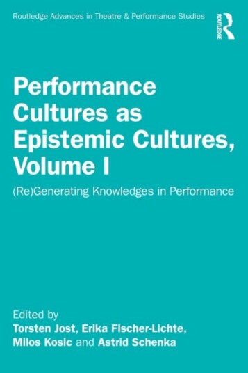 Performance Cultures As Epistemic Cultures, Volume I