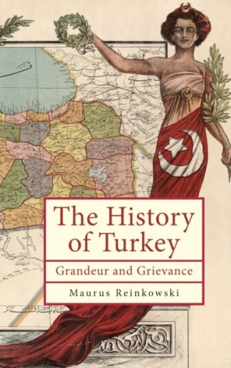 The History of the Republic of Turkey Grandeur and Grievance The History of the Republic of Turkey Grandeur and Grievance