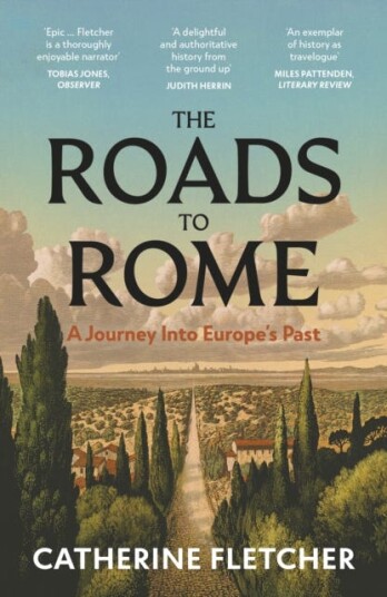 The Roads To Rome  A Journey Into Europe’s Past