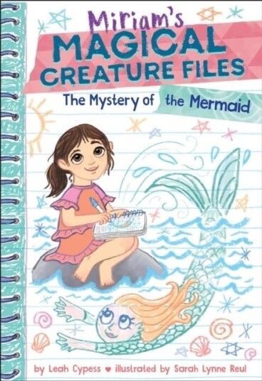 The Mystery of the Mermaid Miriam's Magical Creature Files Book #3 The Mystery of the Mermaid Miriam's Magical Creature Files Book #3