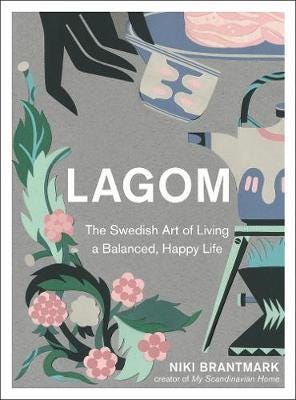 Lagom The Swedish Art of Living a Balanced, Happy Life Lagom The Swedish Art of Living a Balanced, Happy Life