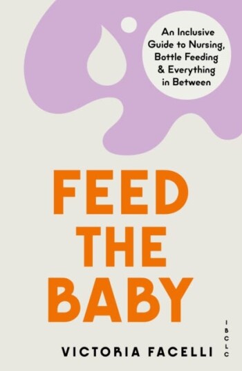 Feed The Baby Av M. Victoria Facelli Ibclc