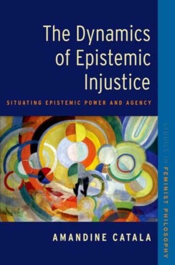 The Dynamics of Epistemic Injustice Situating Epistemic Power and Agency