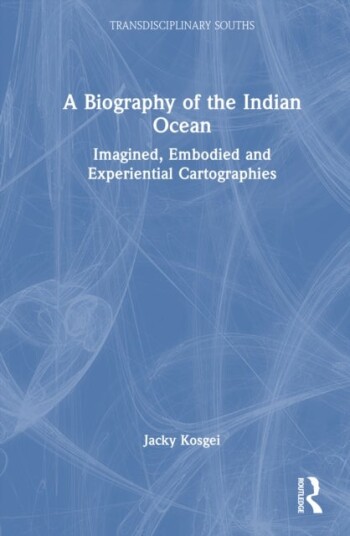 A Biography of the Indian Ocean