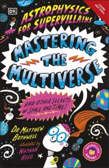 Astrophysics for Supervillains 3 Mastering the Multiverse and Other Secrets of Space and Time Astrophysics for Supervillains 3 Mastering the Multiverse and Other Secrets of Space and Time
