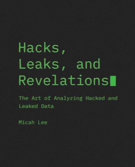 Hacks, Leaks, And Revelations Av Micah Lee