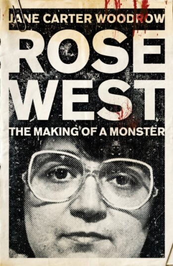 Rose West: The Making Of A Monster Av Jane Carter Woodrow