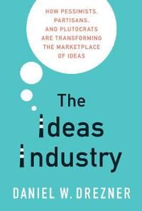 Drezner Daniel W. The Ideas Industry