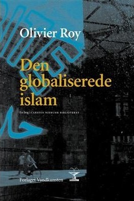 Den Globaliserte Islam | Olivier Roy | Språk: Dansk