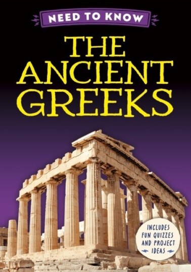 Need to Know: The Ancient Greeks Need to Know: The Ancient Greeks