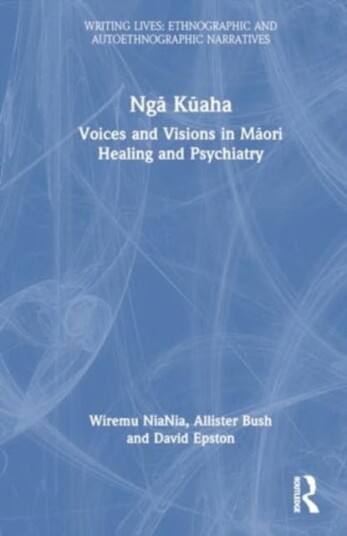 Nga Kuaha Voices and Visions in Maori Healing and Psychiatry