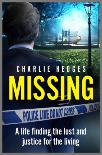 Missing  My life finding the lost and delivering justice for the living