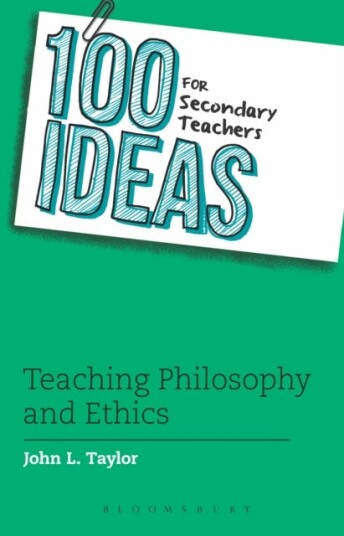 100 Ideas For Secondary Teachers: Teaching Philosophy And Ethics Av John L. Taylor