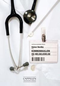 Kommunikasjon Og Helseledelse Av Halvor Nordby