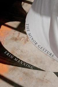 The Minor Gesture Av Erin Manning The Minor Gesture Av Erin Manning