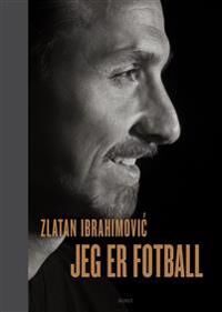 Jeg Er Fotball Av Zlatan Ibrahimovi¿, Mats Olsson