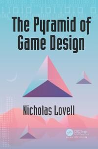 Crawford Lovell Simon Nicholas The Pyramid of Game Design