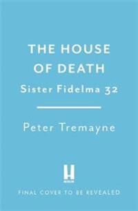 The House Of Death (Sister Fidelma Mysteries Book 32) Av Peter Tremayne