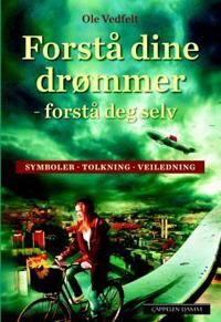 Forstå Dine Drømmer - Forstå Deg Selv Av Ole Vedfelt