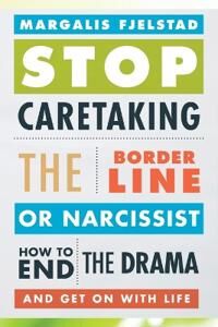 Stop Caretaking The Borderline Or Narcissist Av Margalis Fjelstad