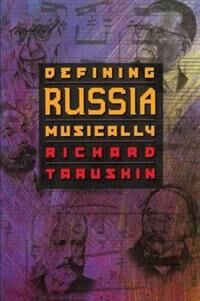 Taruskin, Richard Defining Russia Musically (0691070652)