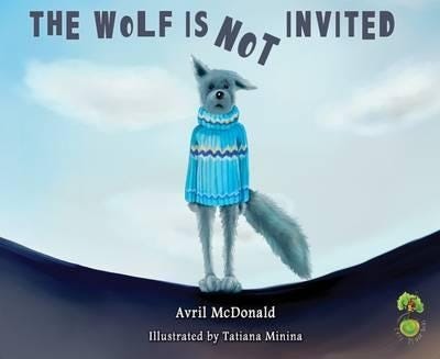 The Wolf Is Not Invited Av Avril Mcdonald The Wolf Is Not Invited Av Avril Mcdonald