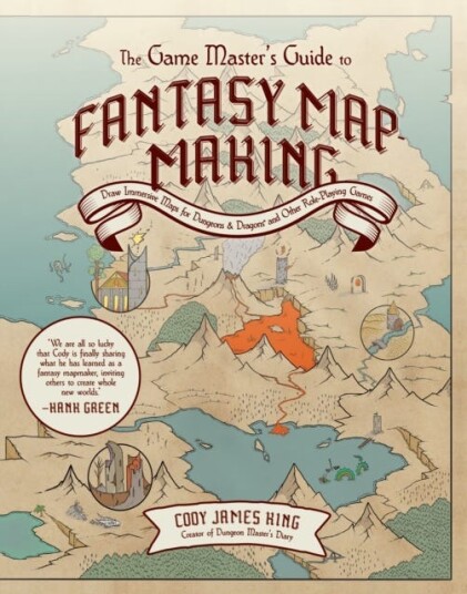 The Game Master's Guide to Fantasy Mapmaking  Draw Immersive Maps for Dungeons & Dragons and Other RolePlaying Games