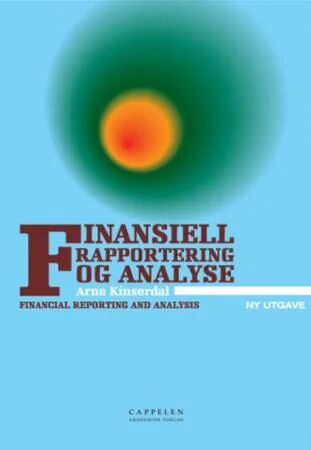 Finansiell Rapportering Og Analyse = Financial Reporting And Analysis Av Arne Kinserdal