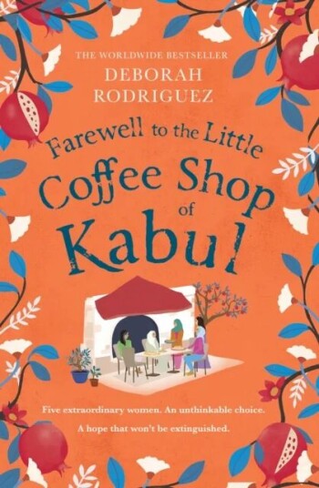 Farewell To The Little Coffee Shop Of Kabul Av Deborah Rodriguez Farewell To The Little Coffee Shop Of Kabul Av Deborah Rodriguez